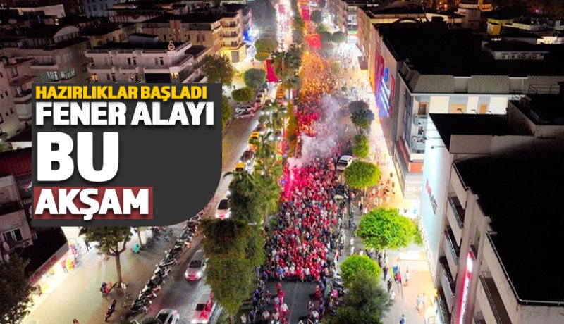 Alanya'da Zafer Bayramı Fener Alayı ile kutlanacak: İşte program