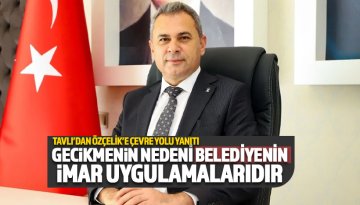 Tavlı’dan 'Doğu Çevre Yolu' açıklaması: Gecikmenin nedeni imar uygulamaları