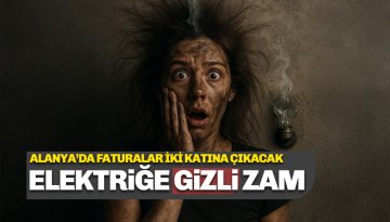 Faturalar ikiye katlanacak: Alanya'da elektriğe GİZLİ ZAM
