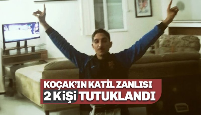 Yusuf Koçak'ın öldürülmesi olayında 2 zanlı tutuklandı