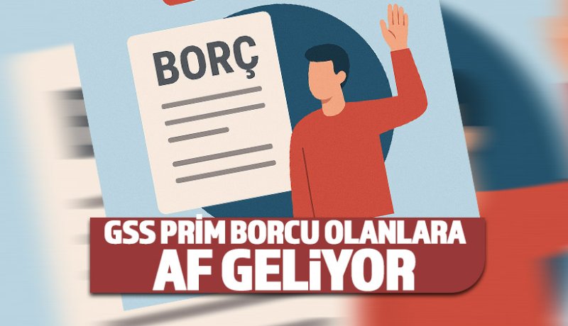 GSS borçlarına af geliyor: 3,1 milyar TL’lik borç siliniyor