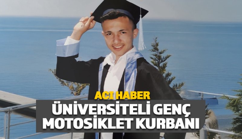 Üniversiteli Yaşar Emre Görgülü motosiklet kurbanı oldu