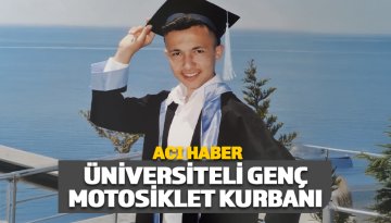 Üniversiteli Yaşar Emre Görgülü motosiklet kurbanı oldu