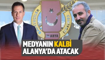Türk Basınının Kalbi Alanya'da Atacak