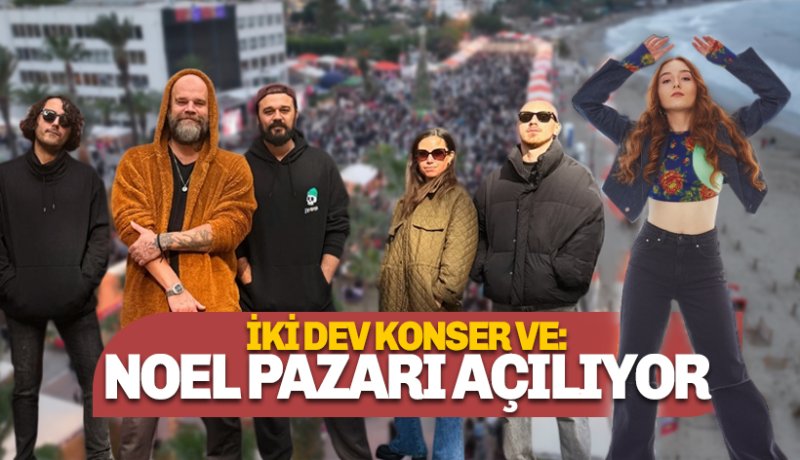 Noel Pazarı başlıyor: İki dev konser, renkli etkinlikler