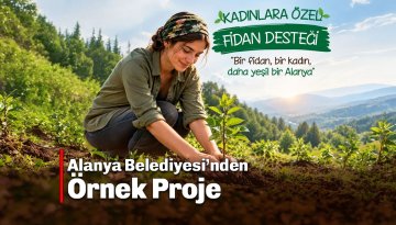 Alanya Belediyesi’nden kadınlara özel fidan desteği